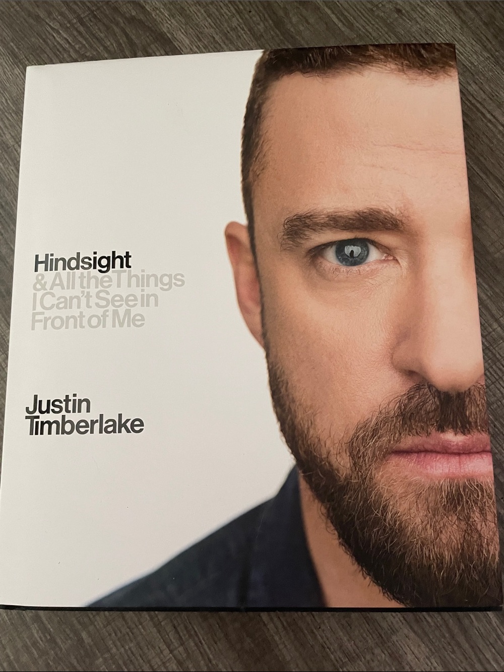Justin Timberlake Hindsight All the things I can’t see in front of me